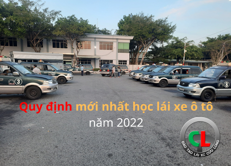 NHỮNG QUY ĐỊNH MỚI NHẤT HỌC LÁI XE Ô TÔ TRONG NĂM 2022
