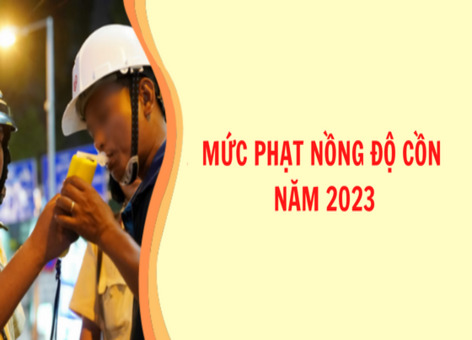 Mức phạt nồng độ cồn khi tham gia giao thông mới nhất năm 2023