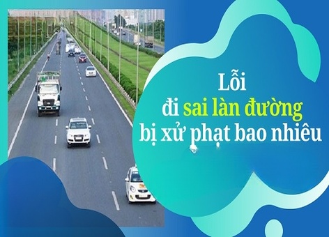 Lỗi đi sai làn đường phạt bao nhiêu ? Quy định mới nhất năm 2023