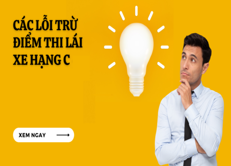 Các lỗi trừ điểm thi lái xe hạng C là gì?