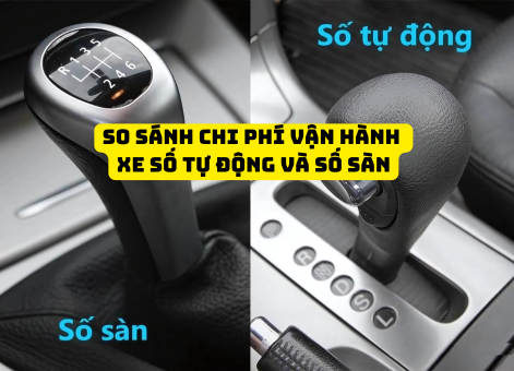 So sánh chi phí vận hành xe số tự động và số sàn