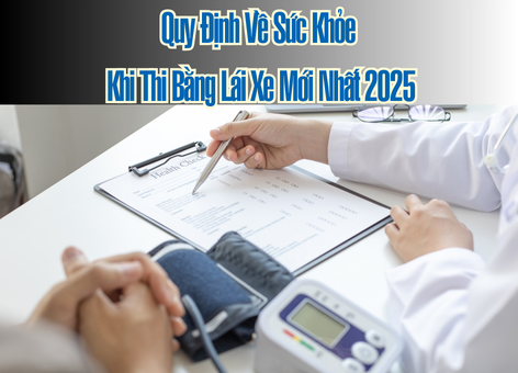 Quy Định Về Sức Khỏe Khi Thi Bằng Lái Xe Mới Nhất 2025