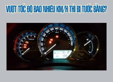 Vượt tốc độ bao nhiêu km/h thì bị tước bằng?