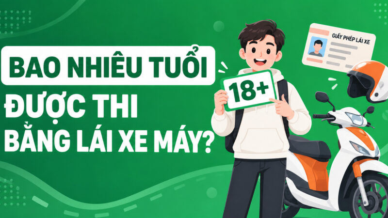 Bao nhiêu tuổi được thi bằng lái xe máy theo quy định?