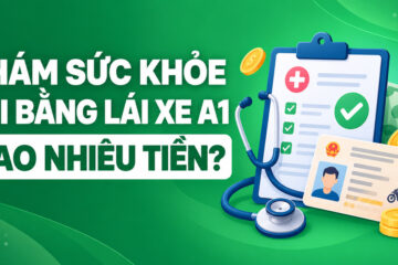 Khám sức khỏe thi bằng lái xe A1 bao nhiêu tiền? Giá chuẩn