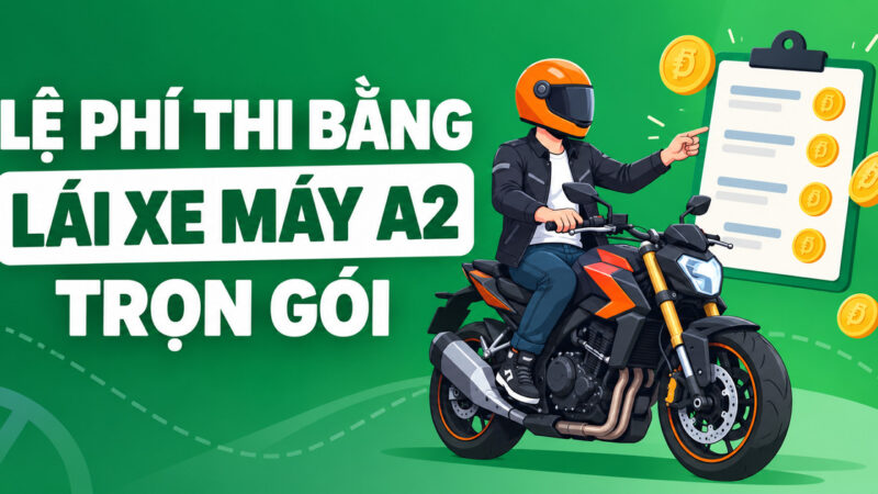 Lệ phí thi bằng lái xe máy A2 trọn gói cập nhật chi tiết