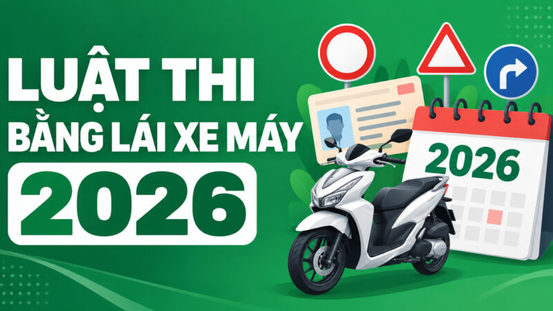Luật thi bằng lái xe máy 2026: Khi nào áp dụng, có gì mới?
