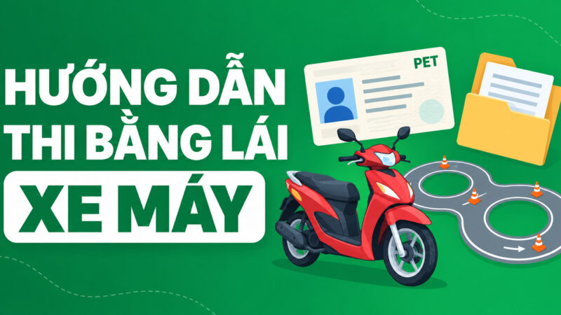 Thi bằng lái xe máy: Quy trình, hồ sơ và chi phí mới nhất
