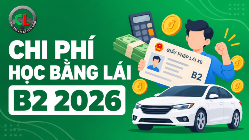 Học bằng lái xe B2 giá bao nhiêu 2026? Chi phí trọn gói