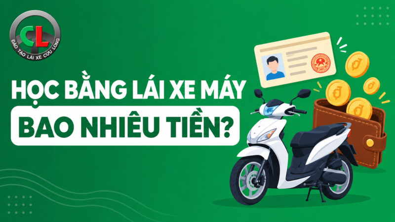 Học bằng lái xe máy bao nhiêu tiền? Bảng chi phí trọn gói