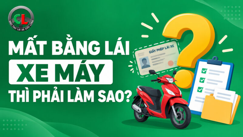 Mất bằng lái xe máy thì phải làm sao? Có cần thi lại không?