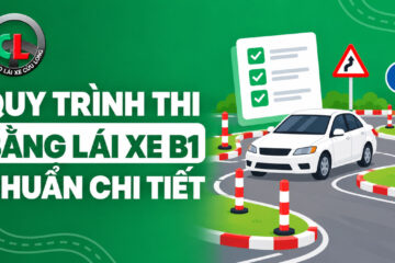 Quy trình thi bằng lái xe B1 chuẩn chi tiết từ A đến Z