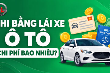 Thi bằng lái xe ô tô bao nhiêu tiền? Chi phí trọn gói A-Z